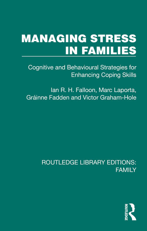 Book cover of Managing Stress in Families: Cognitive and Behavioural Strategies for Enhancing Coping Skills (Routledge Library Editions: Family)