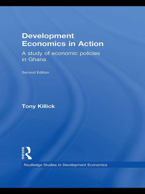 Book cover of Development Economics in Action: A Study of Economic Policies in Ghana (2) (Routledge Studies In Development Economics Ser. #79)