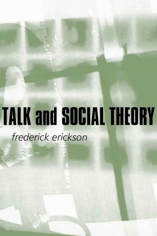 Book cover of Talk and Social Theory: Ecologies of Speaking and Listening in Everyday Life