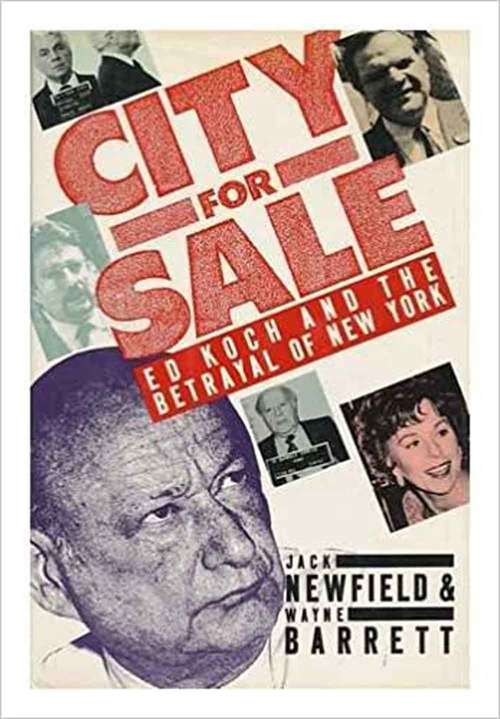 Book cover of City For Sale: Ed Koch And The Betrayal Of New York