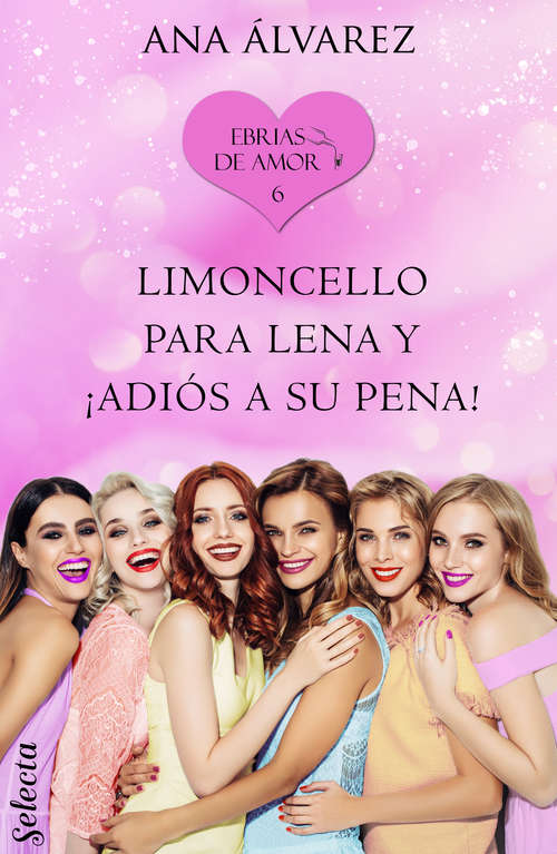 Book cover of Limoncello para Lena y ¡adiós a su pena! (Ebrias de amor 6) (Ebrias de amor: Volumen 6)