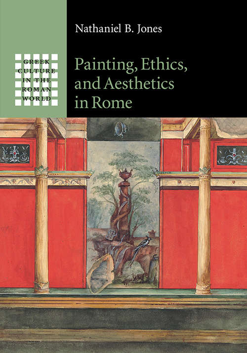 Book cover of Painting, Ethics, and Aesthetics in Rome (Greek Culture in the Roman World)