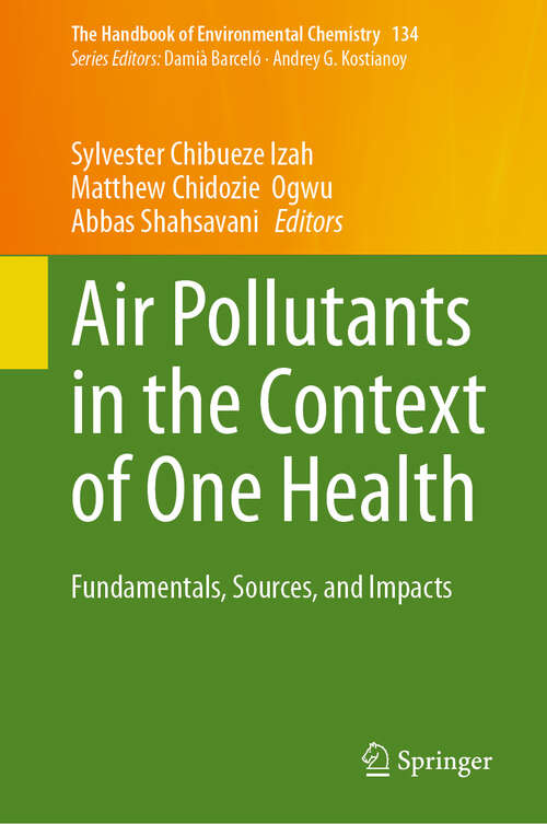 Book cover of Air Pollutants in the Context of One Health: Fundamentals, Sources, and Impacts (The Handbook of Environmental Chemistry #134)