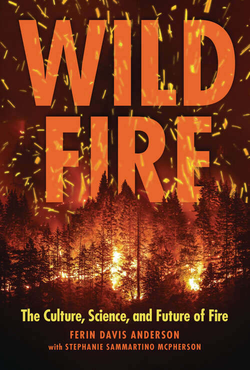 Book cover of Wildfire: The Culture, Science, and Future of Fire