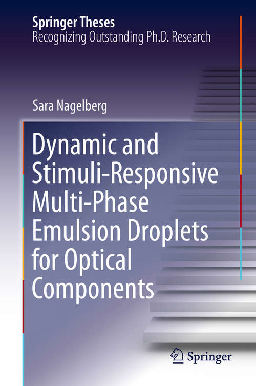 Book cover of Dynamic and Stimuli-Responsive Multi-Phase Emulsion Droplets for Optical Components (1st ed. 2020) (Springer Theses)