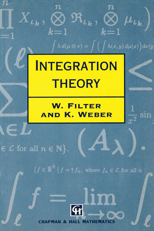 Book cover of Integration Theory (Chapman And Hall Mathematics Ser. #454)