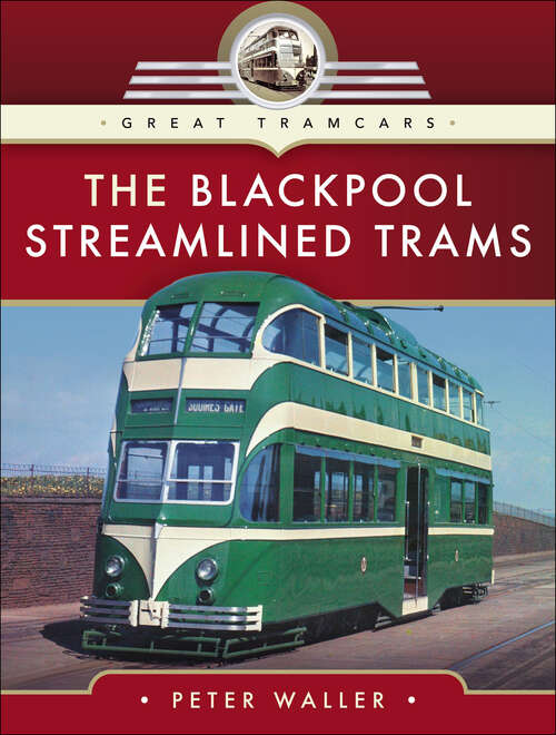 Book cover of The Blackpool Streamlined Trams (Great Tramcars Ser.)