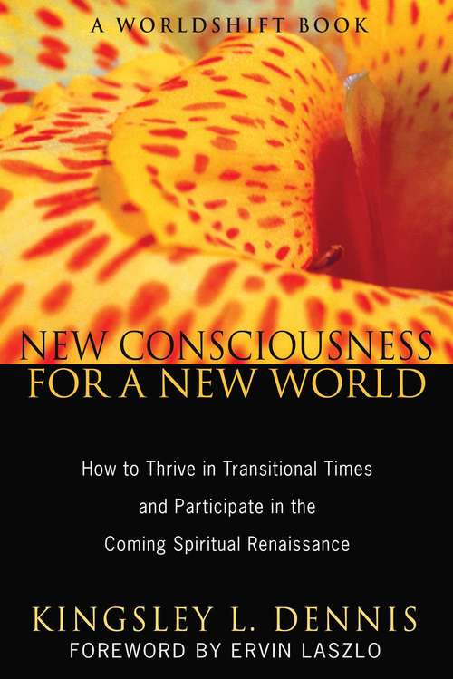 Book cover of New Consciousness for a New World: How to Thrive in Transitional Times and Participate in the Coming Spiritual Renaissance