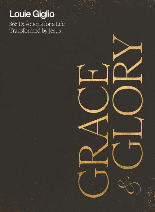 Book cover of Grace and Glory: 365 Devotions for a Life Transformed by Jesus