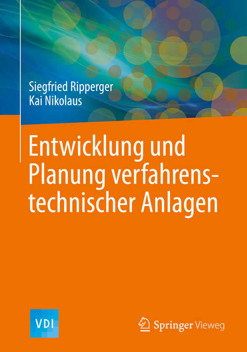 Book cover of Entwicklung und Planung verfahrenstechnischer Anlagen (1. Aufl. 2020) (VDI-Buch)