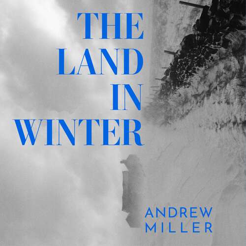 Book cover of The Land in Winter: The new novel from the award-winning author of Pure