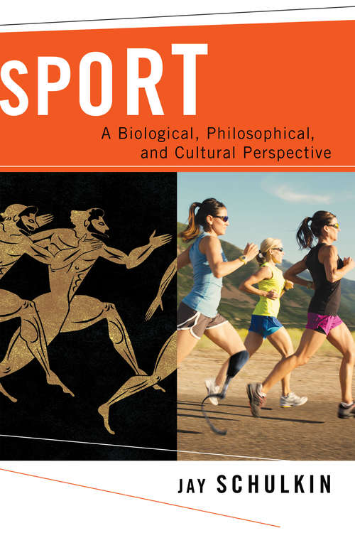 Book cover of Sport: A Biological, Philosophical, and Cultural Perspective