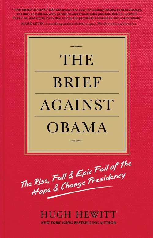 Book cover of The Brief Against Obama: The Rise, Fall & Epic Fail of the Hope & Change Presidency