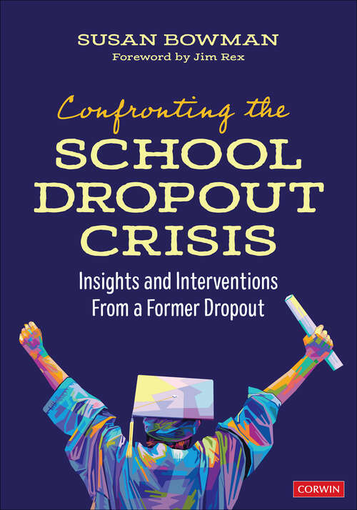 Book cover of Confronting the School Dropout Crisis: Insights and Interventions From a Former Dropout