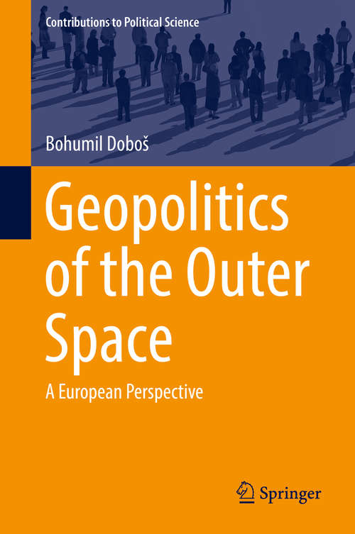 Book cover of Geopolitics of the Outer Space: A European Perspective (Contributions to Political Science)