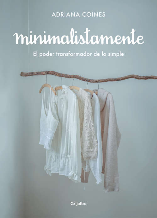 Book cover of Minimalistamente. El poder transformador de lo simple