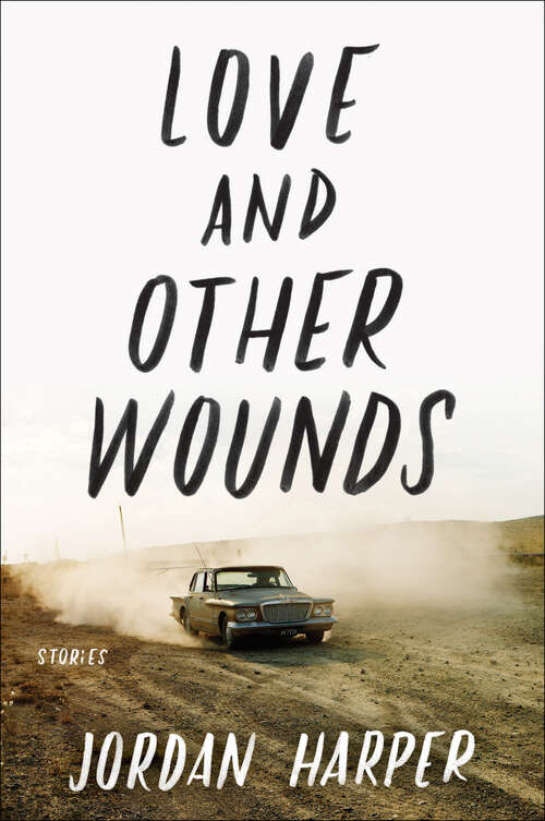 Book cover of Love and Other Wounds: Stories