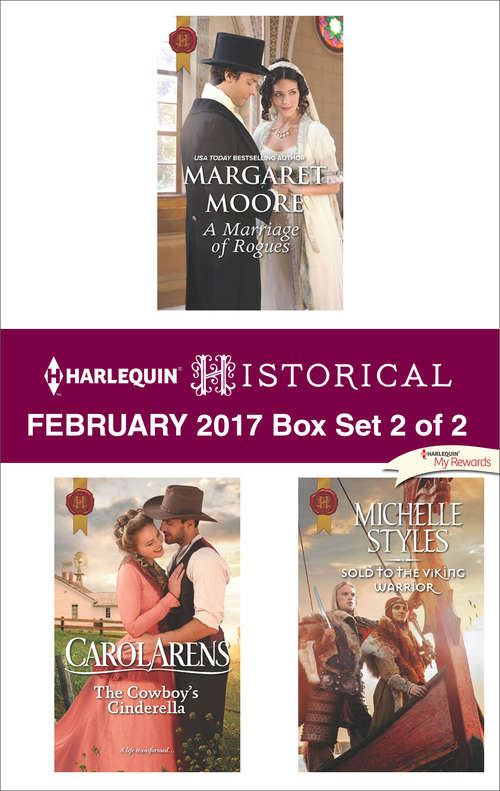 Book cover of Harlequin Historical February 2017 - Box Set 2 of 2: A Marriage of Rogues\The Cowboy's Cinderella\Sold to the Viking Warrior
