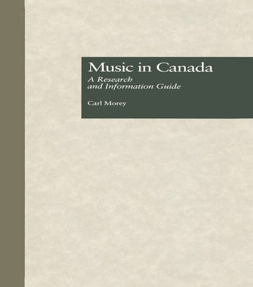 Book cover of Music in Canada: A Research and Information Guide (Routledge Music Bibliographies: Vol. 20)