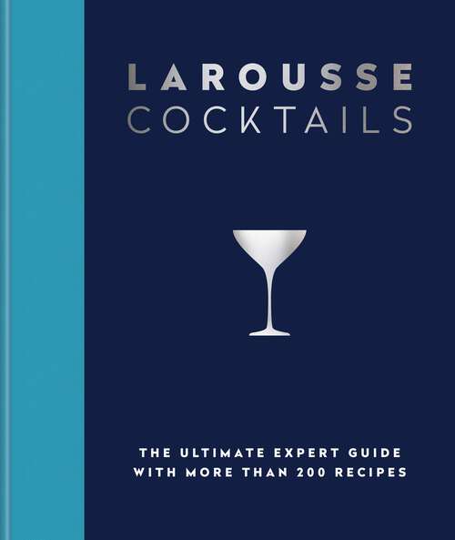 Book cover of Larousse Cocktails: The ultimate expert guide with more than 200 recipes