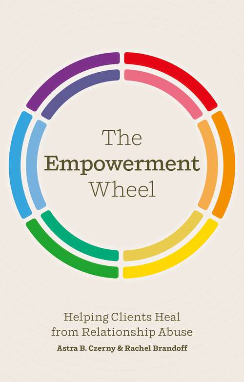 Book cover of The Empowerment Wheel: Helping Clients Heal from Relationship Abuse