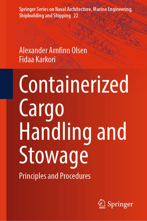 Book cover of Containerized Cargo Handling and Stowage: Principles and Procedures (2024) (Springer Series on Naval Architecture, Marine Engineering, Shipbuilding and Shipping #22)