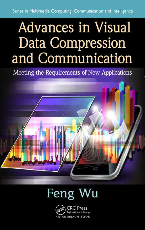 Book cover of Advances in Visual Data Compression and Communication: Meeting the Requirements of New Applications (Multimedia Computing, Communication and Intelligence #5)