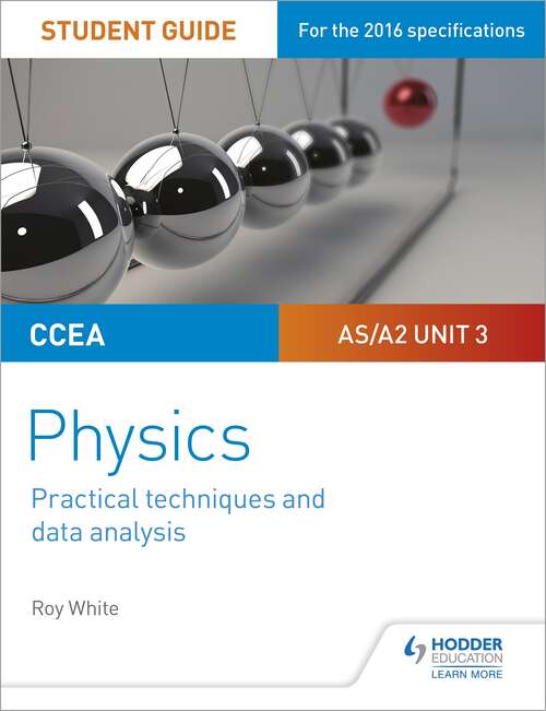 Book cover of CCEA AS/A2 Unit 3 Physics Student Guide: Practical Techniques and Data Analysis