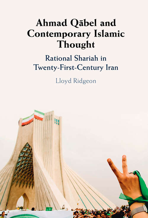 Book cover of Ahmad Qābel and Contemporary Islamic Thought: Rational Shariah in Twenty-First-Century Iran