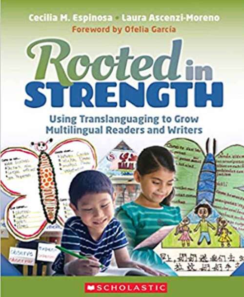 Book cover of Rooted in Strength: Using Translanguaging to Grow Multilingual Readers and Writers
