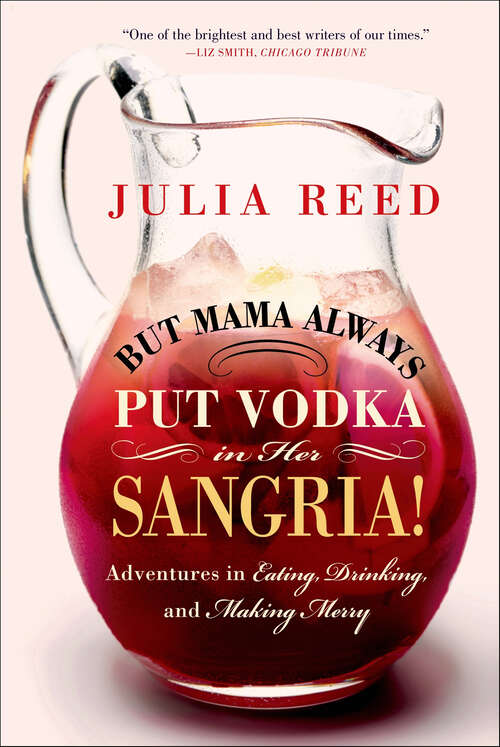 Book cover of But Mama Always Put Vodka in Her Sangria!: Adventures in Eating, Drinking, and Making Merry