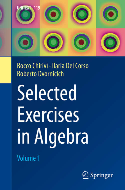 Book cover of Selected Exercises in Algebra: Volume 1 (1st ed. 2020) (UNITEXT #119)