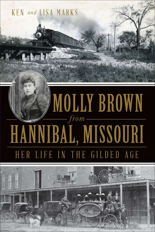 Book cover of Molly Brown from Hannibal, Missouri: Her Life in the Gilded Age