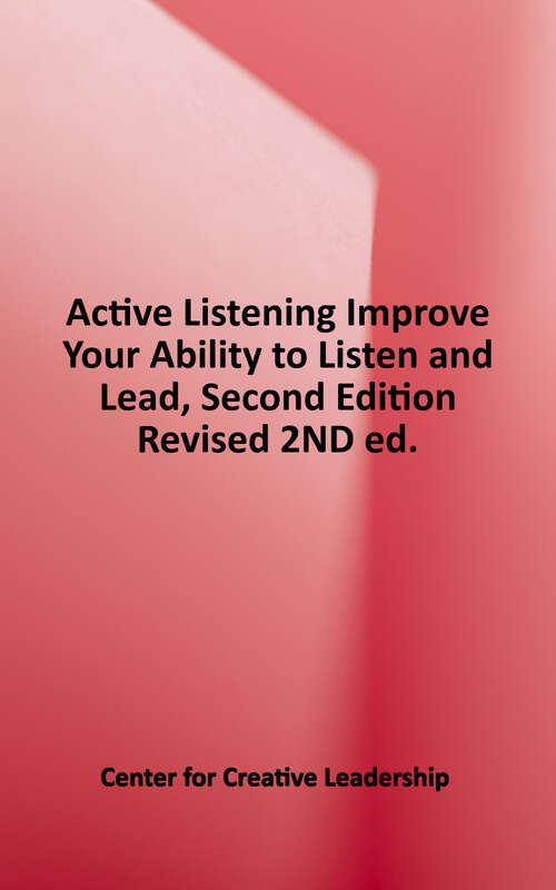 Book cover of Active Listening: Improve Your Ability to Listen and Lead, Second Edition (2)