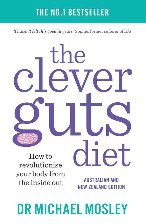Book cover of The Clever Guts Diet: How To Revolutionize Your Body From The Inside Out
