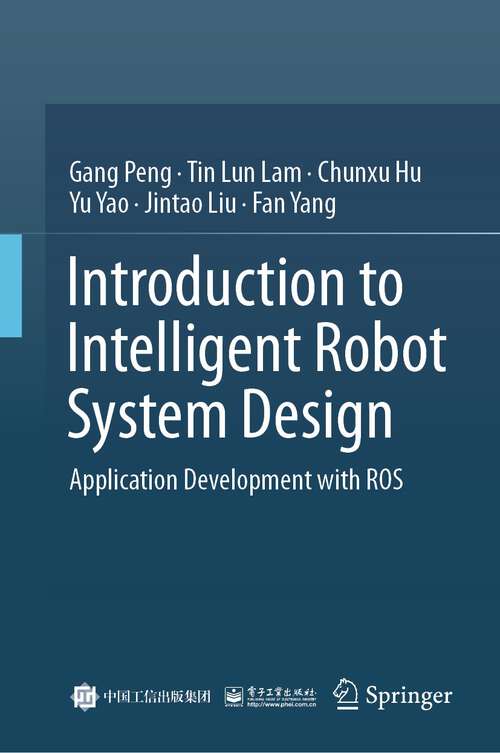 Book cover of Introduction to Intelligent Robot System Design: Application Development with ROS (1st ed. 2023)