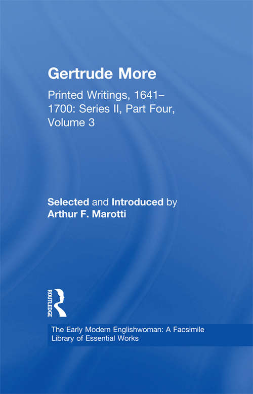 Book cover of Gertrude More: Printed Writings, 1641–1700: Series II, Part Four, Volume 3 (The Early Modern Englishwoman: A Facsimile Library of Essential Works & Printed Writings, 1641-1700: Series II, Part Four)