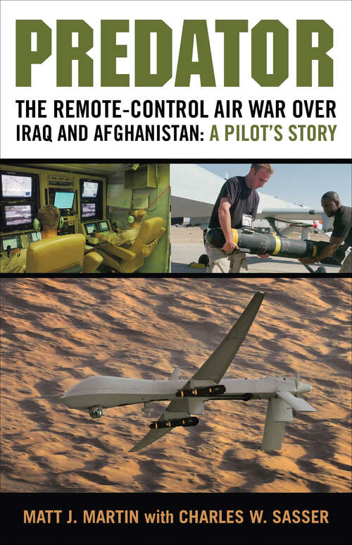 Book cover of Predator: The Remote-Control Air War Over Iraq and Afghanistan: A Pilot's Story
