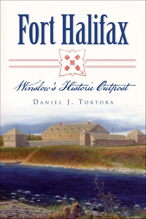 Book cover of Fort Halifax: Winslow's Historic Outpost (Landmarks)