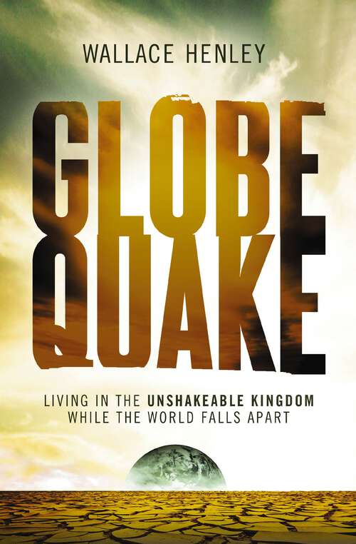 Book cover of Globequake: Living in the Unshakeable Kingdom While the World Falls Apart