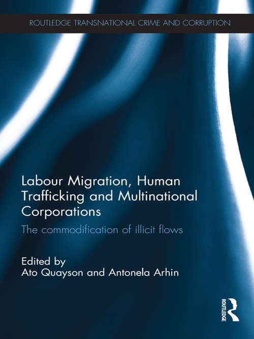 Book cover of Labour Migration, Human Trafficking and Multinational Corporations: The Commodification of Illicit Flows (Routledge Transnational Crime and Corruption)