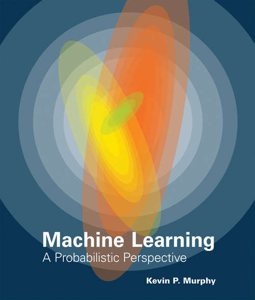 Book cover of Machine Learning: A Probabilistic Perspective (Adaptive Computation and Machine Learning series)