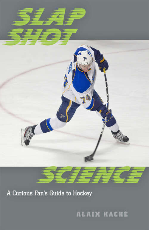 Book cover of Slap Shot Science: A Curious Fan's Guide to Hockey