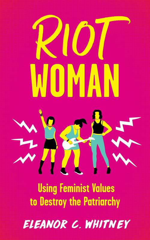 Book cover of Riot Woman: Using Feminist Values to Destroy the Patriarchy