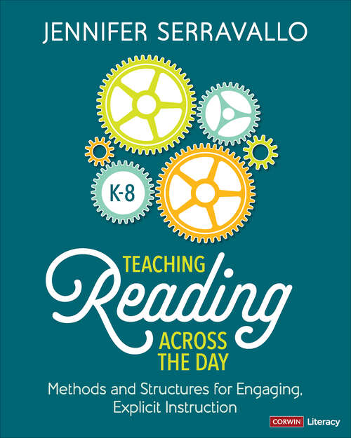 Book cover of Teaching Reading Across the Day, Grades K-8: Methods and Structures for Engaging, Explicit Instruction (First Edition)