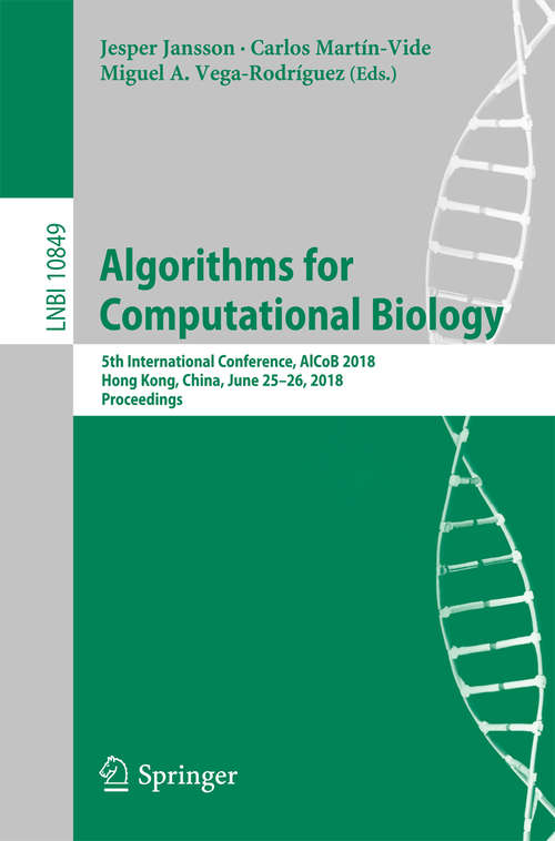 Book cover of Algorithms for Computational Biology: 5th International Conference, AlCoB 2018, Hong Kong, China, June 25–26, 2018, Proceedings (Lecture Notes in Computer Science #10849)