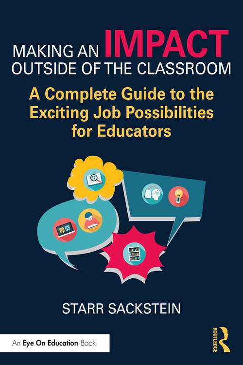 Book cover of Making an Impact Outside of the Classroom: A Complete Guide to the Exciting Job Possibilities for Educators