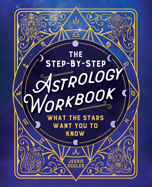 Book cover of The Step-by-Step Astrology Workbook: What the Stars Want You to Know