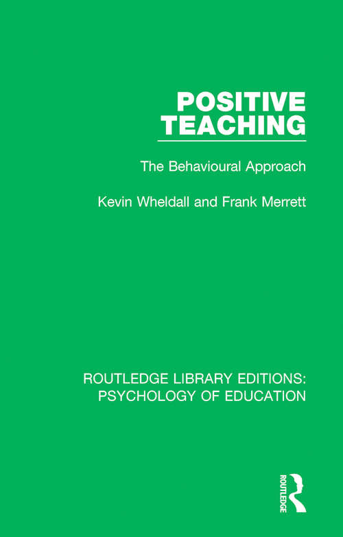 Book cover of Positive Teaching: The Behavioural Approach (Routledge Library Editions: Psychology of Education)