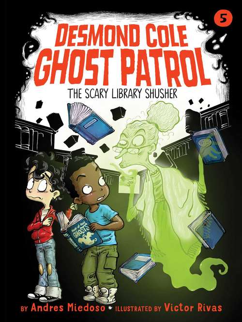 Book cover of The Scary Library Shusher (Desmond Cole Ghost Patrol #5)